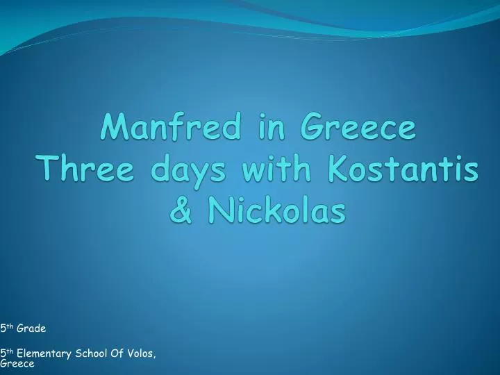 manfred in greece three days with kostantis nickolas