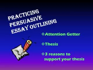 P racticing Persuasive Essay Outlining