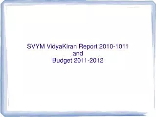 SVYM VidyaKiran Report 2010-1011 and Budget 2011-2012
