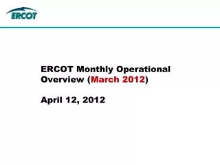 ERCOT Monthly Operational Overview ( March 2012 ) April 12, 2012