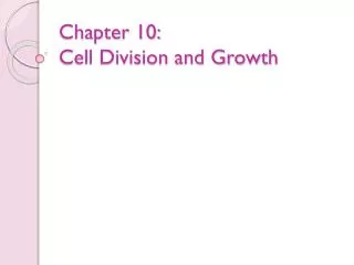 Chapter 10: Cell Division and Growth