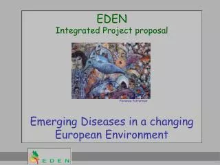 EDEN Integrated Project proposal Emerging Diseases in a changing European Environment