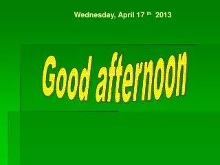 Wednesday, April 17 th 2013