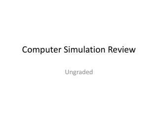 Computer Simulation Review