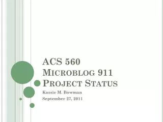 ACS 560 Microblog 911 Project Status