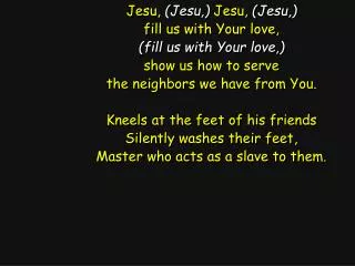 Jesu, (Jesu,) Jesu, (Jesu,) fill us with Your love, (fill us with Your love,)