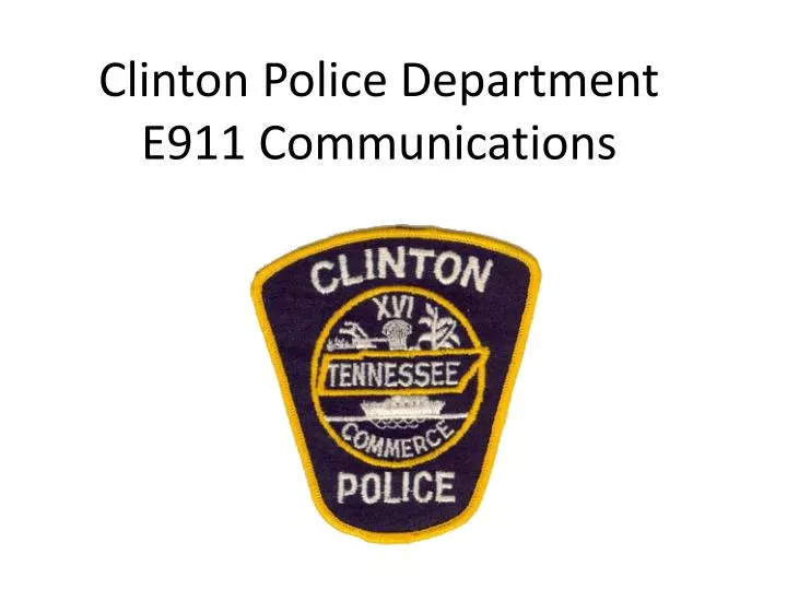 clinton police department e911 communications