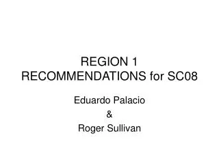 REGION 1 RECOMMENDATIONS for SC08