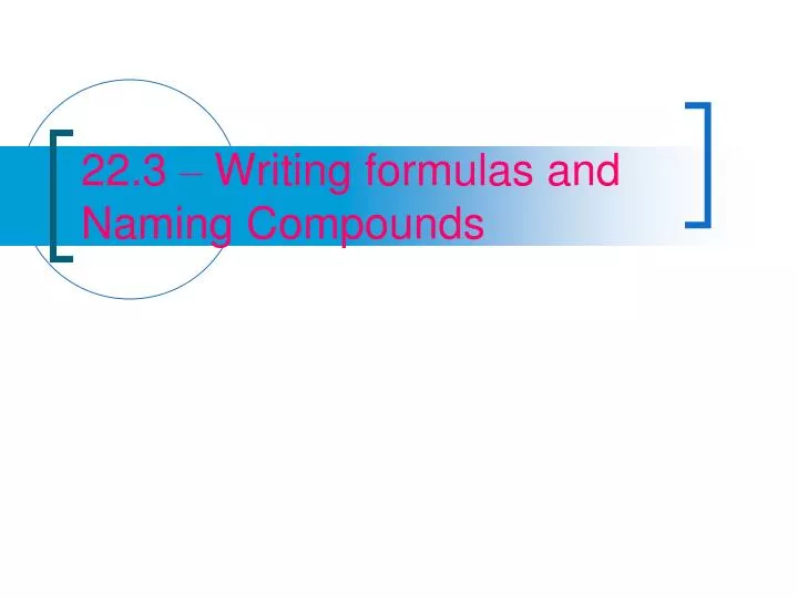 22 3 writing formulas and naming compounds