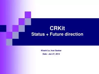 CRKit Status + Future direction
