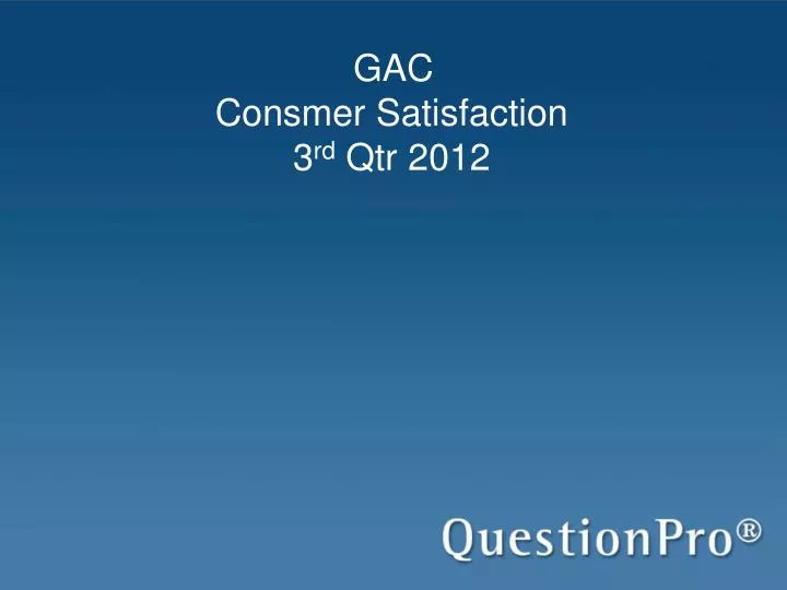 gac consmer satisfaction 3 rd qtr 2012