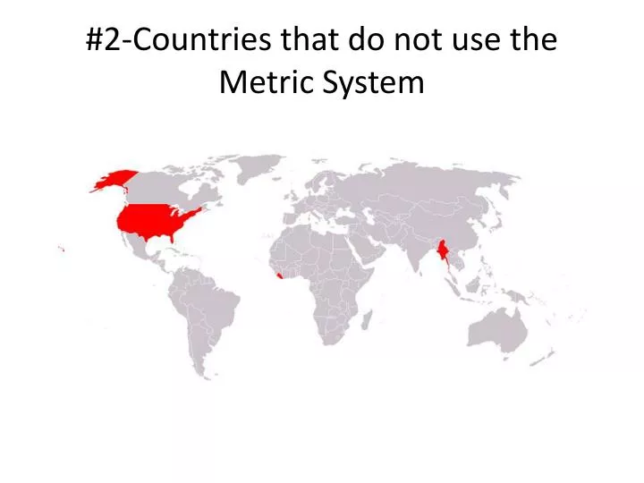 2 countries that do not use the metric system