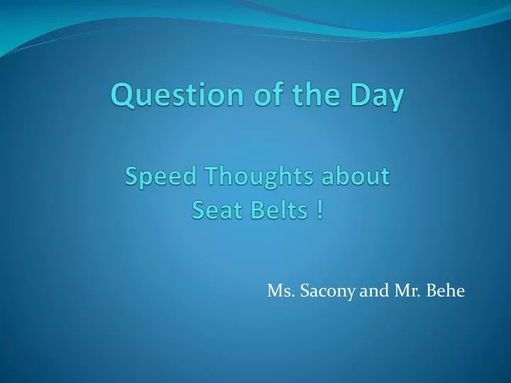 question of the day speed thoughts about seat belts