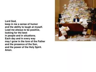 Lord God, keep in me a sense of humor and the ability to laugh at myself.