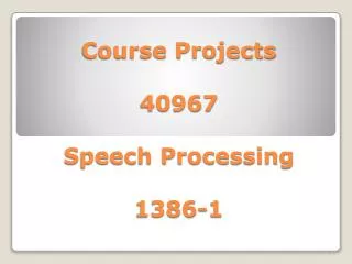 Course Projects 40967 Speech Processing 1386-1