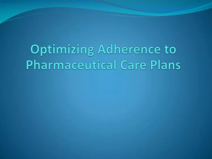 optimizing adherence to pharmaceutical care plans