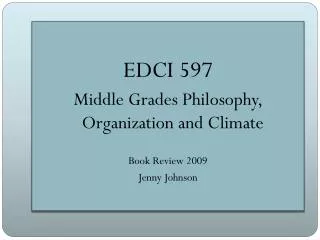EDCI 597 Middle Grades Philosophy, Organization and Climate Book Review 2009 Jenny Johnson