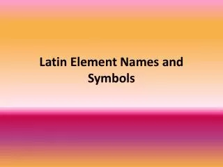 Latin Element Names and Symbols