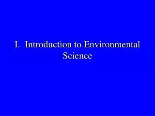 I. Introduction to Environmental Science