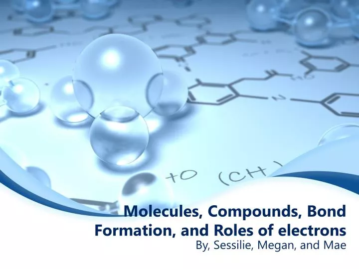 molecules compounds bond formation and roles of electrons