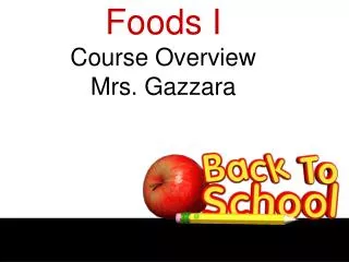 Foods I Course Overview Mrs. Gazzara