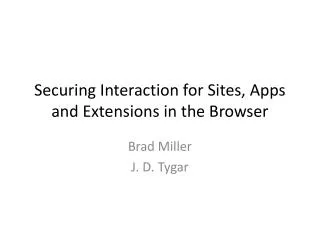 Securing Interaction for Sites, Apps and Extensions in the Browser