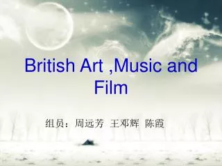 British Art ,Music and Film