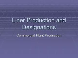 Liner Production and Designations