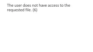 the user does not have access to the requested file 6