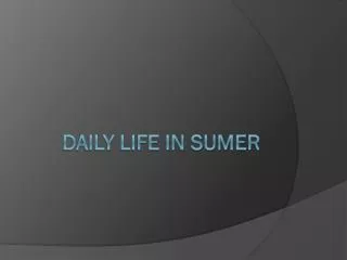 Daily Life in Sumer