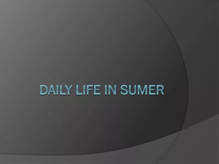 daily life in sumer