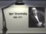 Igor Stravinsky - slide 1