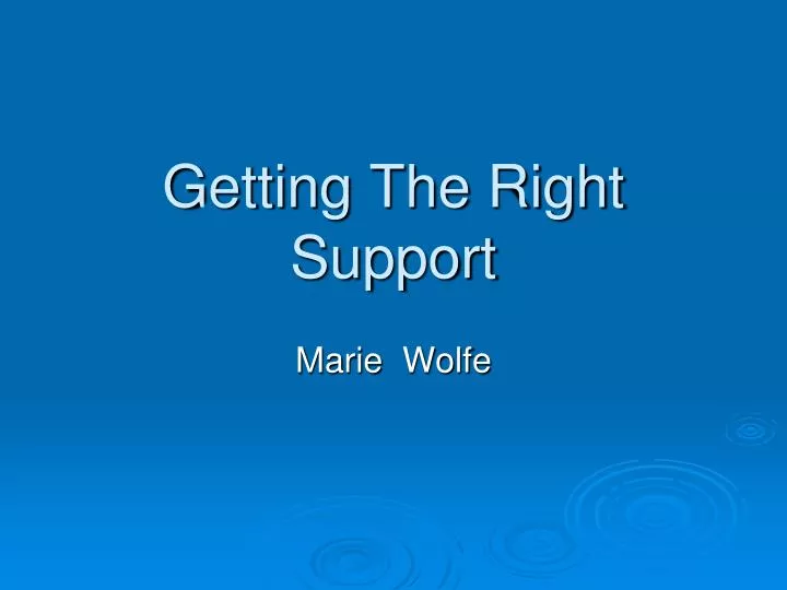 getting the right support
