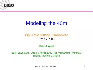 Modeling the 40m QND Workshop, Hannover Dec 15, 2005 Robert Ward