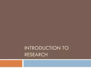 Introduction to Research