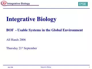 Integrative Biology BOF - Usable Systems in the Global Environment All Hands 2006
