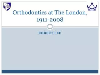 Orthodontics at The London, 1911-2008