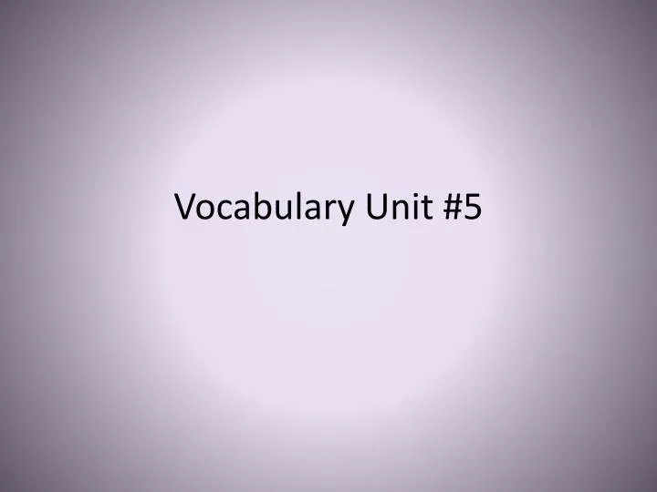 PPT - Vocabulary Unit 5 PowerPoint Presentation, free download