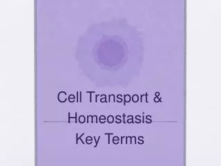 Cell Transport &amp; Homeostasis Key Terms