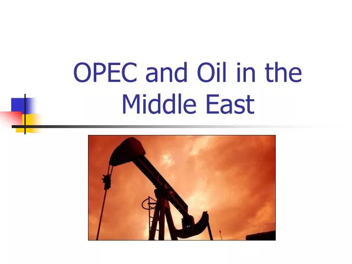 opec and oil in the middle east
