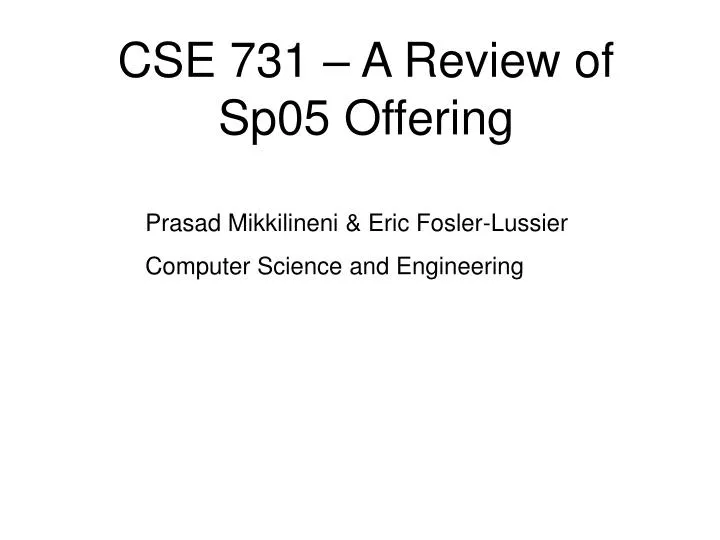 cse 731 a review of sp05 offering