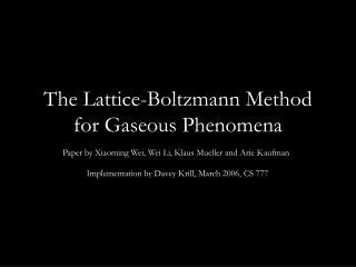 The Lattice-Boltzmann Method for Gaseous Phenomena