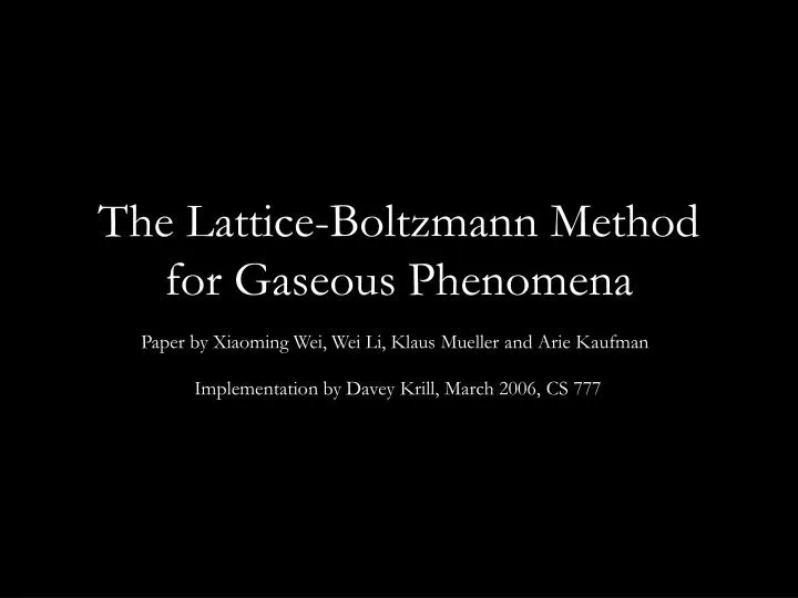 the lattice boltzmann method for gaseous phenomena