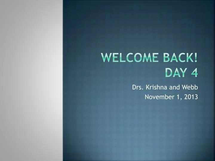 welcome back day 4