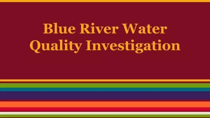 blue river water quality investigation