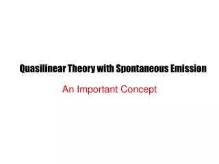 quasilinear theory with spontaneous emission