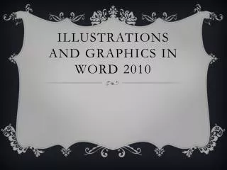 Illustrations and Graphics in Word 2010