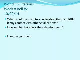 World Civilizations Week 8 Bell #2 10/09/14