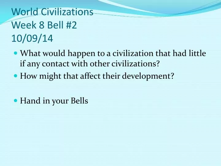 world civilizations week 8 bell 2 10 09 14