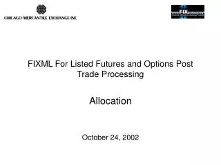 FIXML For Listed Futures and Options Post Trade Processing
